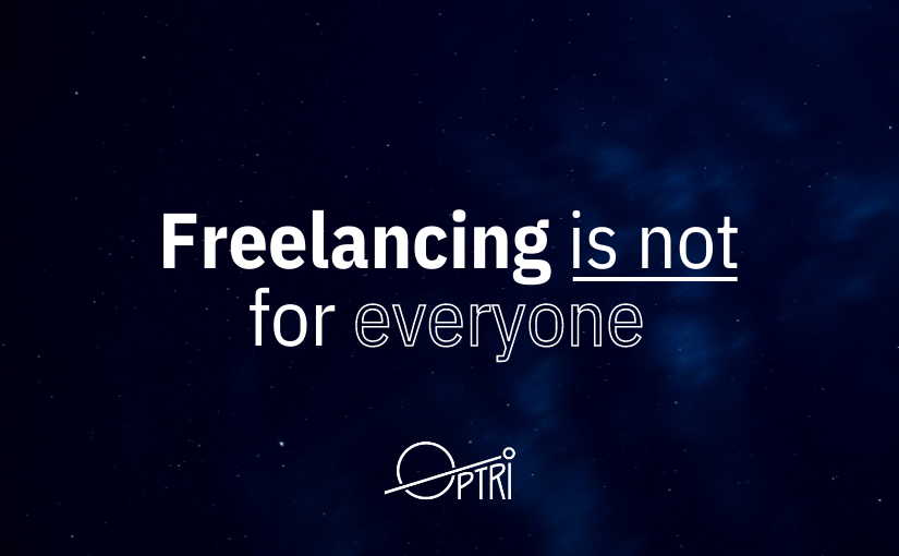 Freelancing is not for everyone