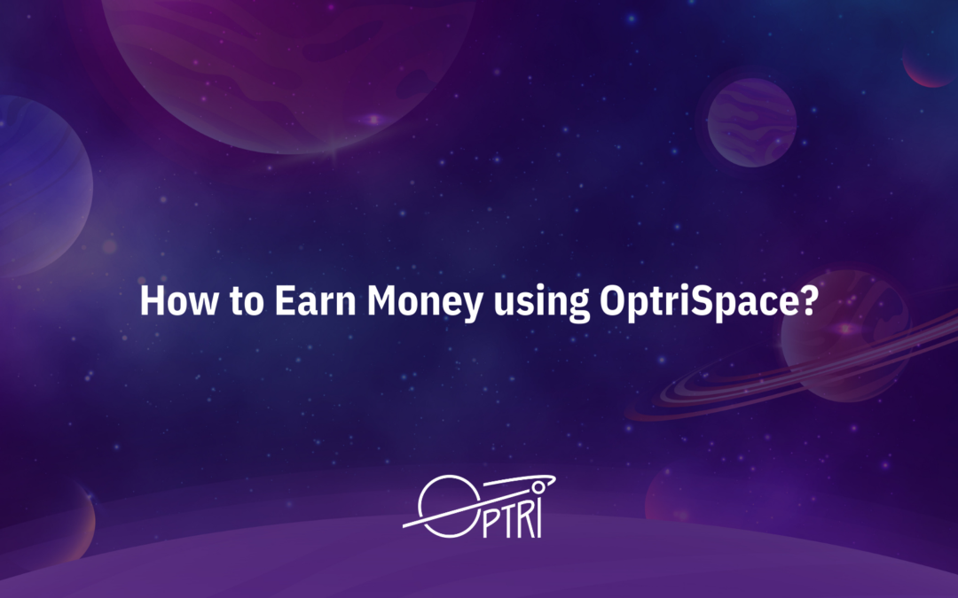 How to Earn Money using OptriSpace