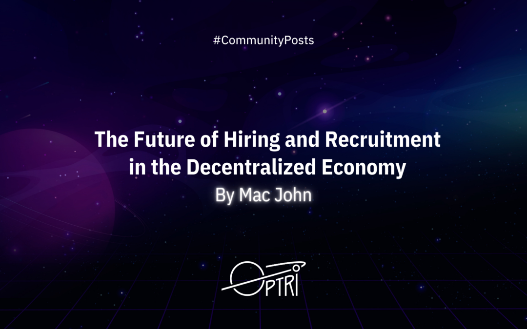 Point of View 1: The Future of Hiring and Recruitment in the Decentralized Economy