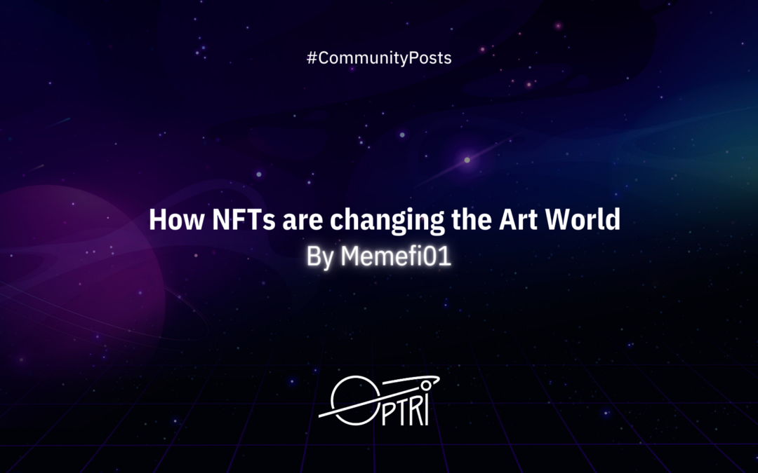 How Non-fungible Tokens (NFTs) are Changing the Art World by Memefi01